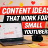 Content Ideas for Small YouTubers